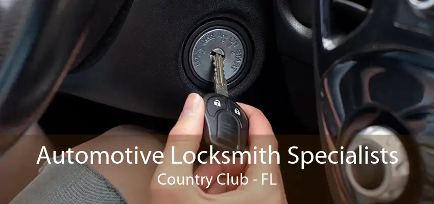 Automotive Locksmith Specialists Country Club - FL