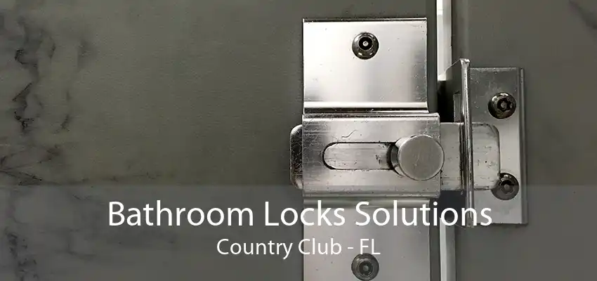 Bathroom Locks Solutions Country Club - FL