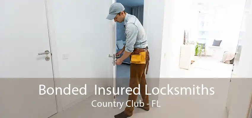 Bonded  Insured Locksmiths Country Club - FL