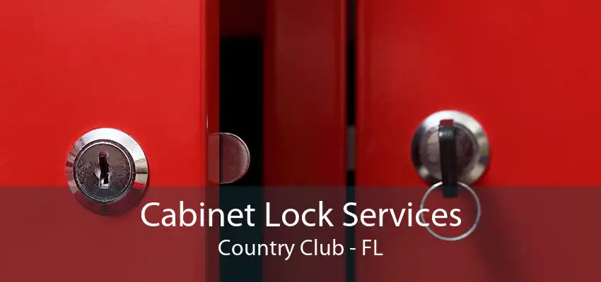 Cabinet Lock Services Country Club - FL