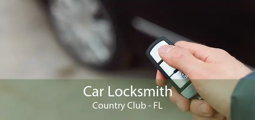 Car Locksmith Country Club - FL