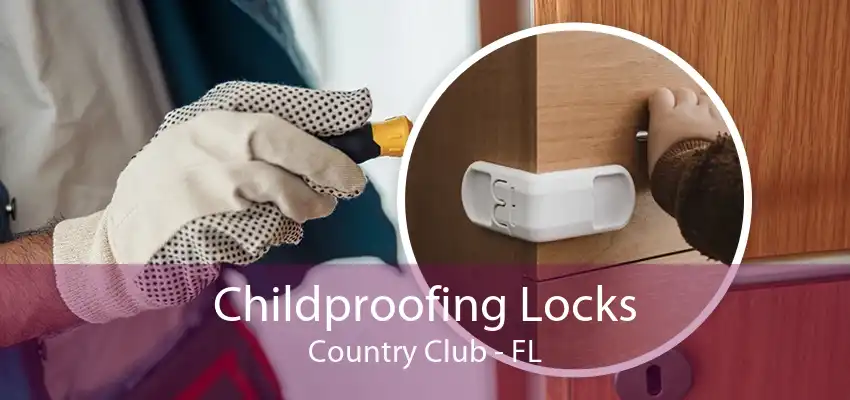 Childproofing Locks Country Club - FL