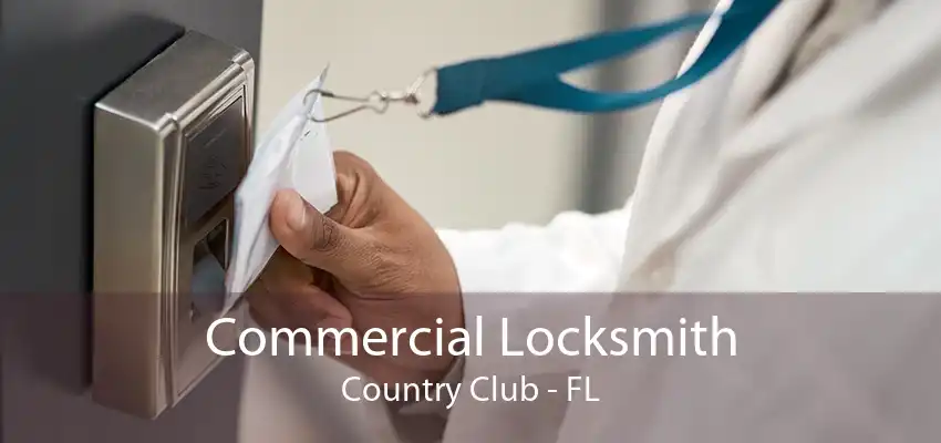 Commercial Locksmith Country Club - FL