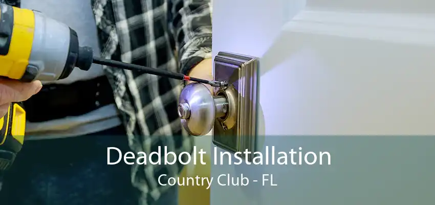 Deadbolt Installation Country Club - FL