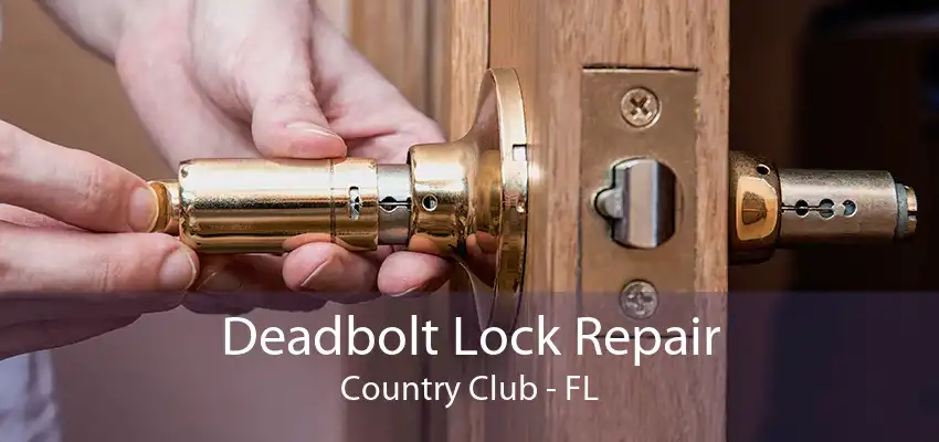 Deadbolt Lock Repair Country Club - FL