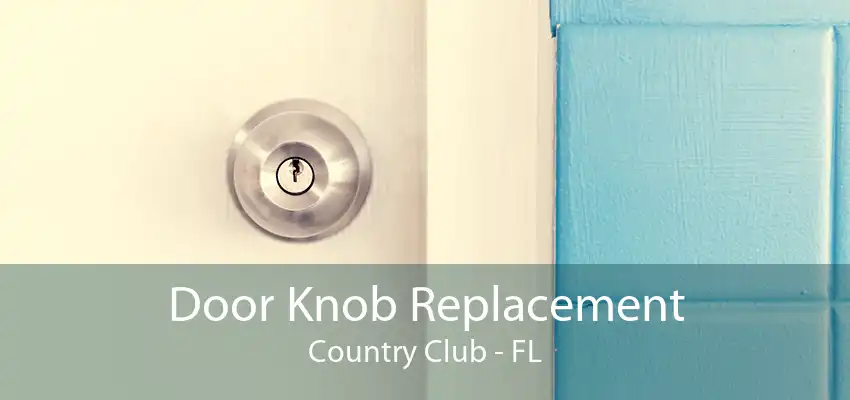 Door Knob Replacement Country Club - FL