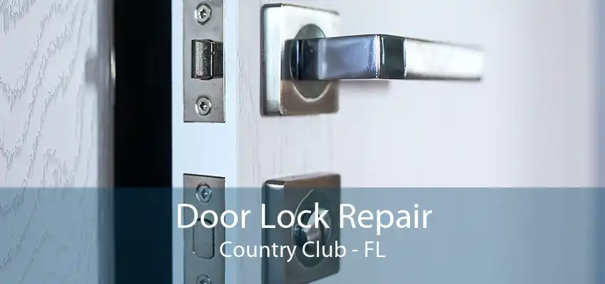 Door Lock Repair Country Club - FL