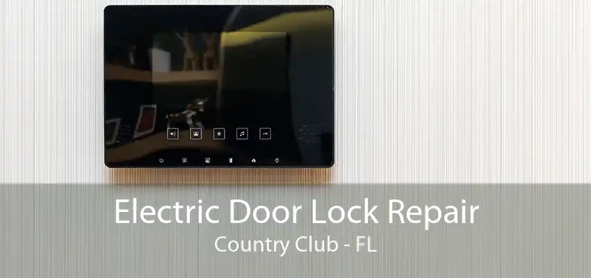 Electric Door Lock Repair Country Club - FL