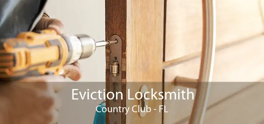 Eviction Locksmith Country Club - FL