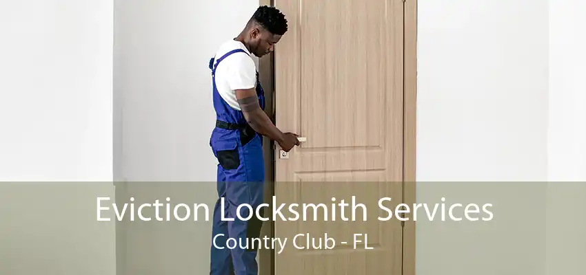 Eviction Locksmith Services Country Club - FL