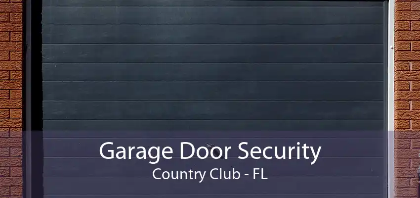 Garage Door Security Country Club - FL