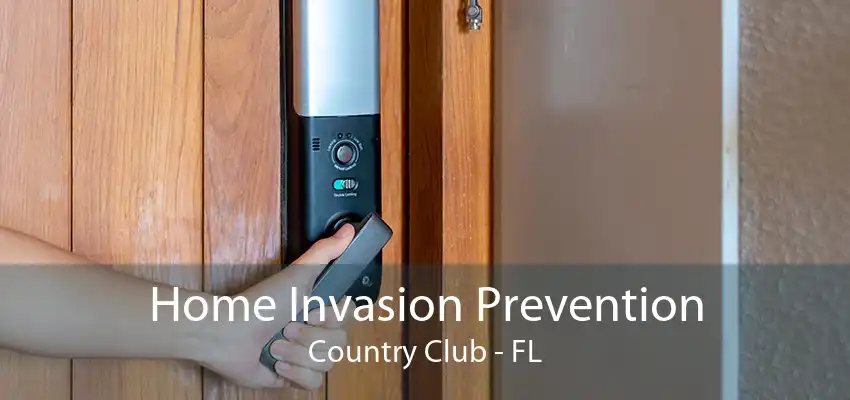 Home Invasion Prevention Country Club - FL