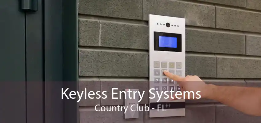 Keyless Entry Systems Country Club - FL