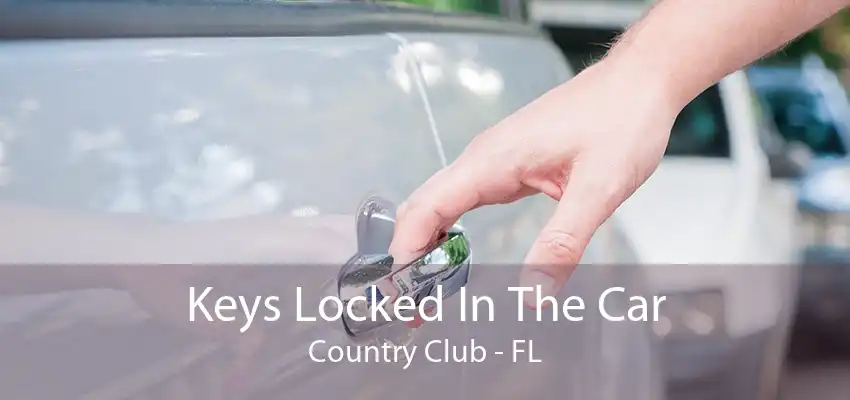 Keys Locked In The Car Country Club - FL