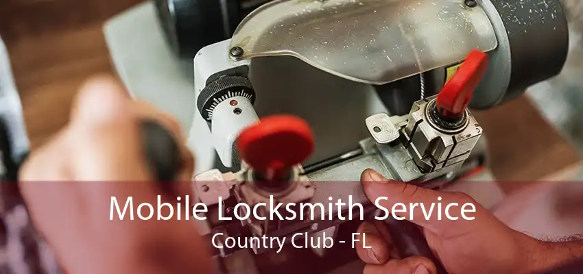 Mobile Locksmith Service Country Club - FL