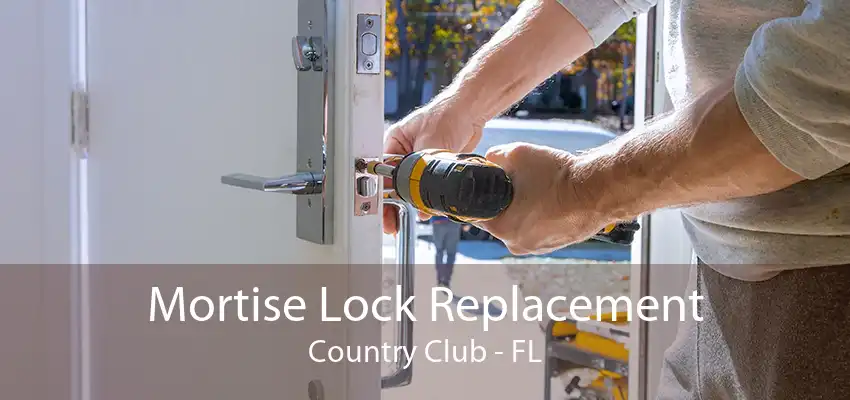 Mortise Lock Replacement Country Club - FL