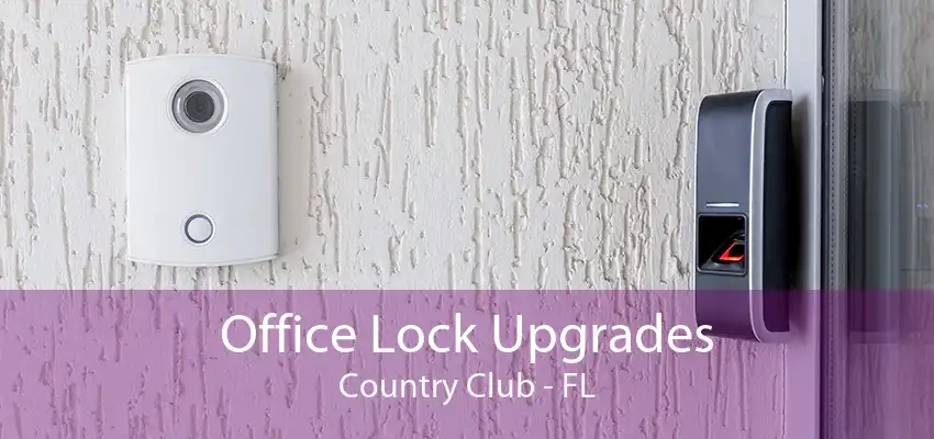 Office Lock Upgrades Country Club - FL