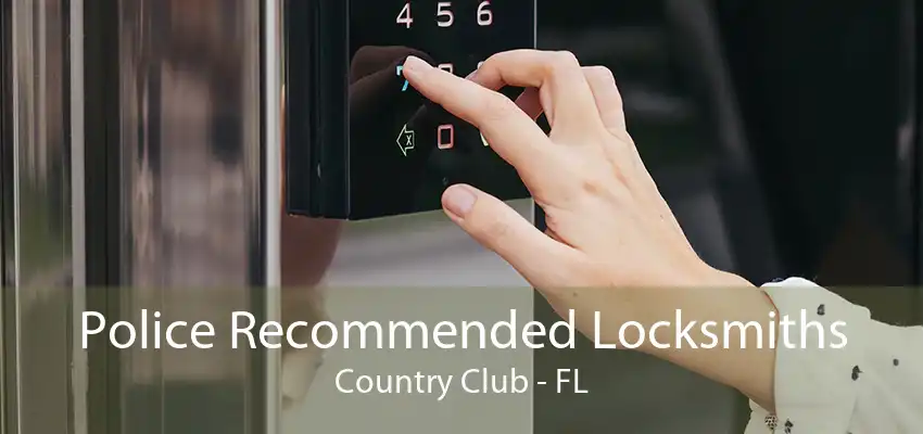 Police Recommended Locksmiths Country Club - FL