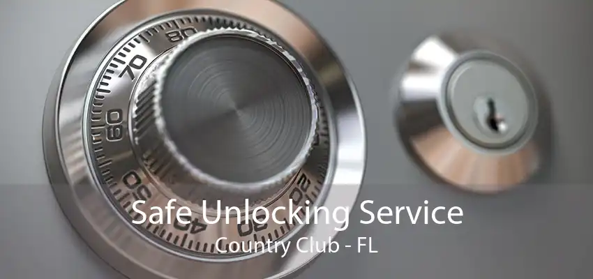 Safe Unlocking Service Country Club - FL