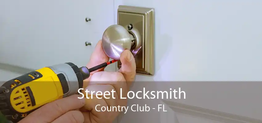 Street Locksmith Country Club - FL